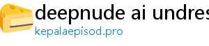 deepnude ai undress