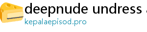 deepnude undress ai